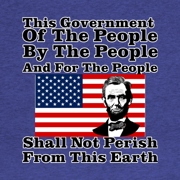 This Government Shall Not Perish - Abraham Lincoln by DavidIWilliams